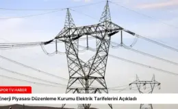 Enerji Piyasası Düzenleme Kurumu Elektrik Tarifelerini Açıkladı