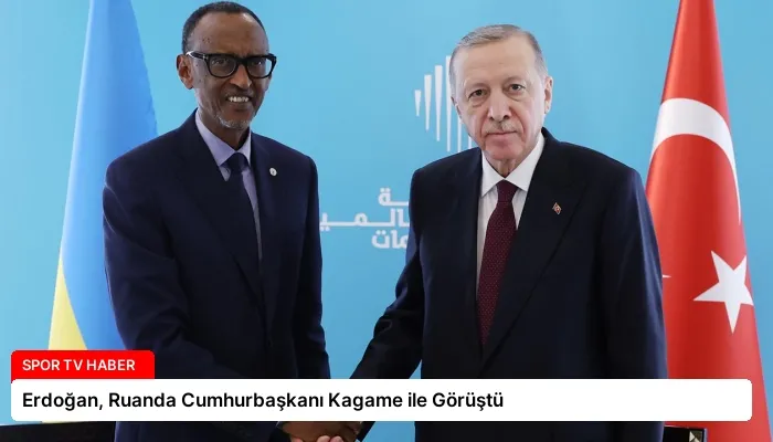 Erdoğan, Ruanda Cumhurbaşkanı Kagame ile Görüştü