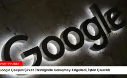 Google Çalışanı Şirket Etkinliğinde Konuşmayı Engelledi, İşten Çıkarıldı