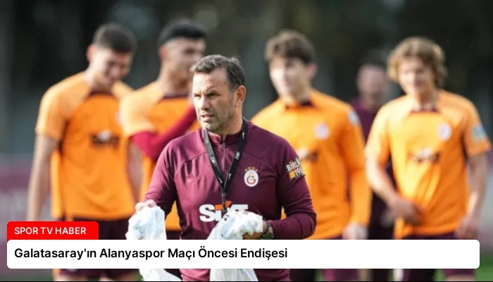 Galatasaray’ın Alanyaspor Maçı Öncesi Endişesi