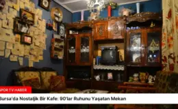 Bursa’da Nostaljik Bir Kafe: 90’lar Ruhunu Yaşatan Mekan