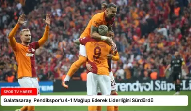 Galatasaray, Pendikspor’u 4-1 Mağlup Ederek Liderliğini Sürdürdü