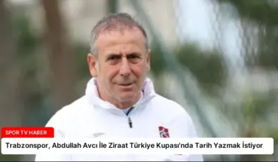 Trabzonspor, Abdullah Avcı İle Ziraat Türkiye Kupası’nda Tarih Yazmak İstiyor