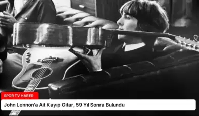 John Lennon’a Ait Kayıp Gitar, 59 Yıl Sonra Bulundu