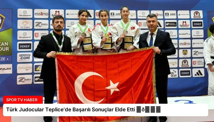 Türk Judocular Teplice’de Başarılı Sonuçlar Elde Etti ⏬👇