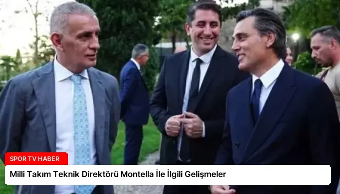 Milli Takım Teknik Direktörü Montella İle İlgili Gelişmeler
