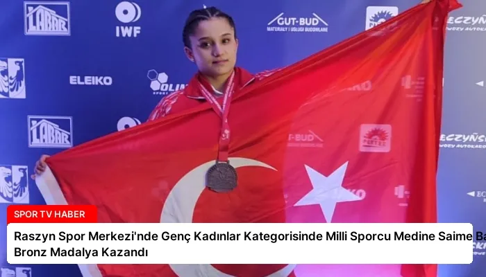 Raszyn Spor Merkezi’nde Genç Kadınlar Kategorisinde Milli Sporcu Medine Saime Balaban Bronz Madalya Kazandı