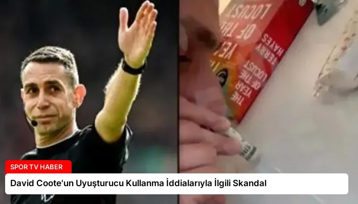 David Coote’un Uyuşturucu Kullanma İddialarıyla İlgili Skandal