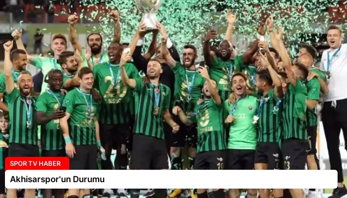 Akhisarspor’un Durumu