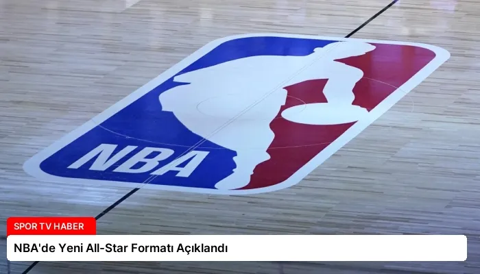 NBA’de Yeni All-Star Formatı Açıklandı