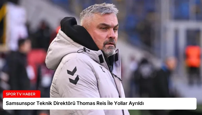 Samsunspor Teknik Direktörü Thomas Reis İle Yollar Ayrıldı
