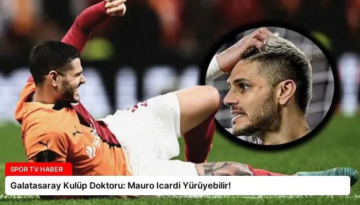 Galatasaray Kulüp Doktoru: Mauro Icardi Yürüyebilir!