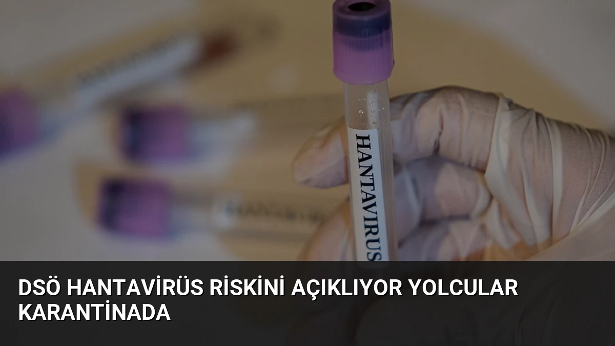 DSÖ Hantavirüs Riskini Açıklıyor Yolcular Karantinada