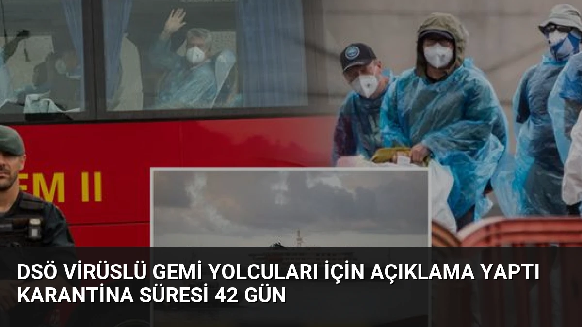 DSÖ Virüslü Gemi Yolcuları İçin Açıklama Yaptı Karantina Süresi 42 Gün