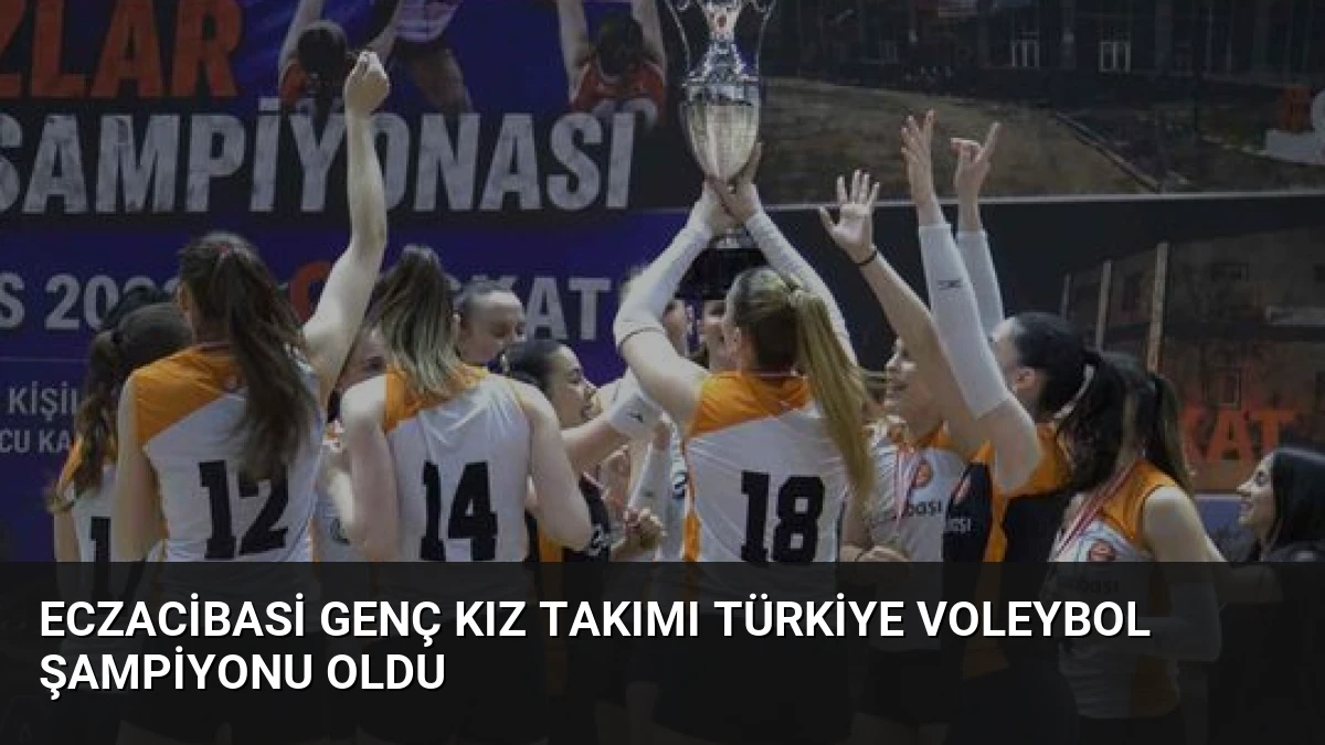 Eczacibasi Genç Kız Takımı Türkiye Voleybol Şampiyonu Oldu