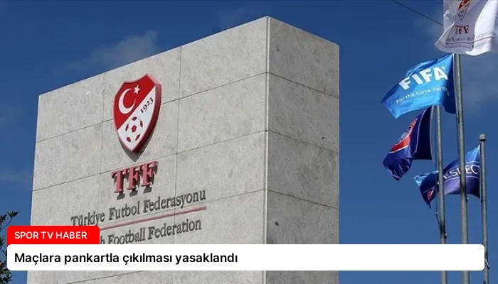 Maçlara pankartla çıkılması yasaklandı