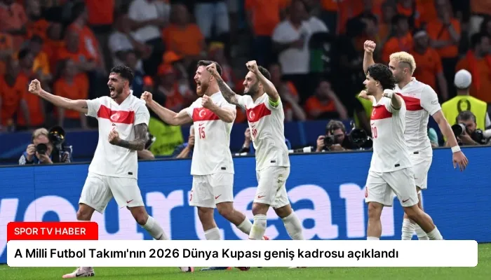 A Milli Futbol Takımı’nın 2026 Dünya Kupası geniş kadrosu açıklandı