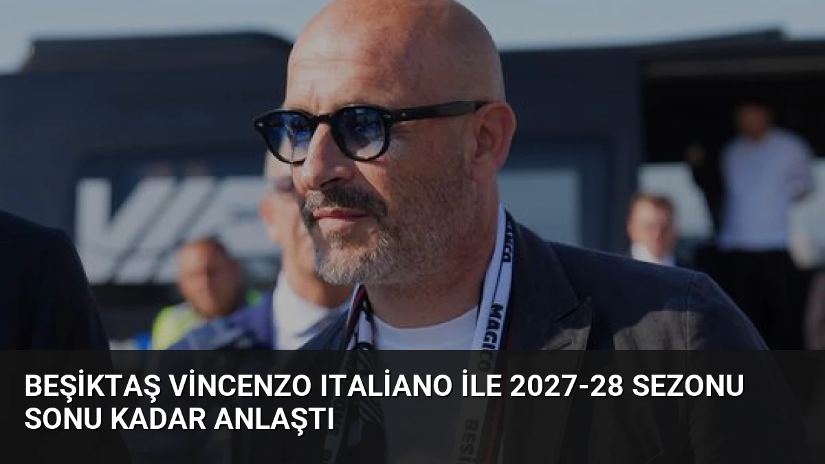 Beşiktaş Vincenzo Italiano ile 2027-28 Sezonu Sonu Kadar Anlaştı
