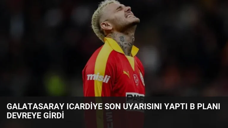 Galatasaray Icardiye son uyarısını yaptı B planı devreye girdi