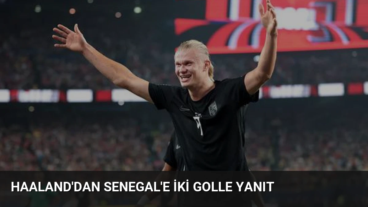 Haaland’dan Senegal’e İki Golle Yanıt