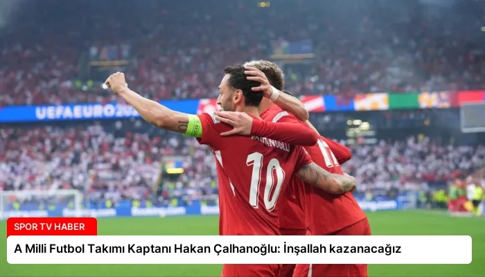 A Milli Futbol Takımı Kaptanı Hakan Çalhanoğlu: İnşallah kazanacağız