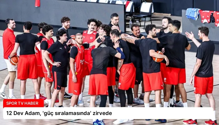 12 Dev Adam, ‘güç sıralamasında’ zirvede