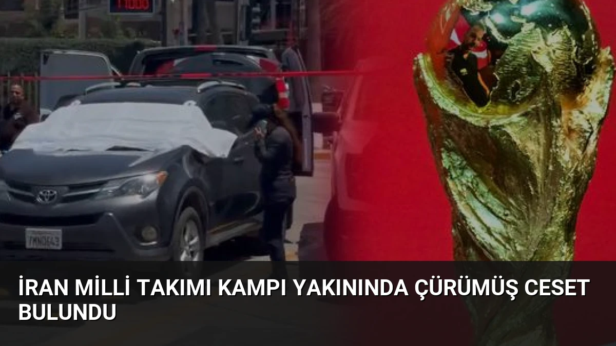 İran Milli Takımı Kampı Yakınında Çürümüş Ceset Bulundu