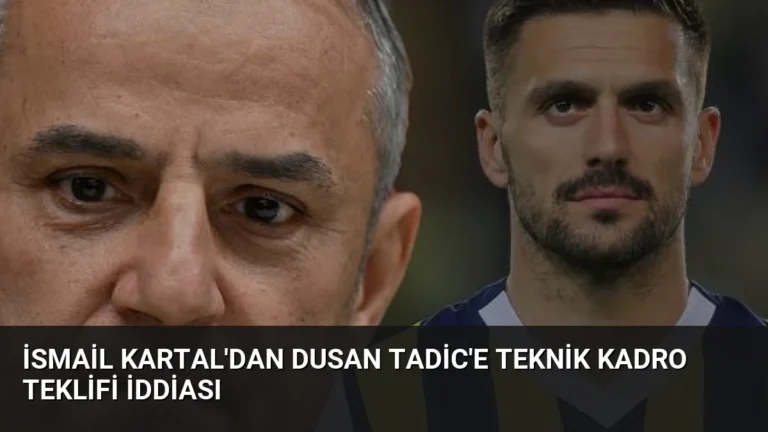 İsmail Kartal’dan Dusan Tadic’e Teknik Kadro Teklifi İddiası