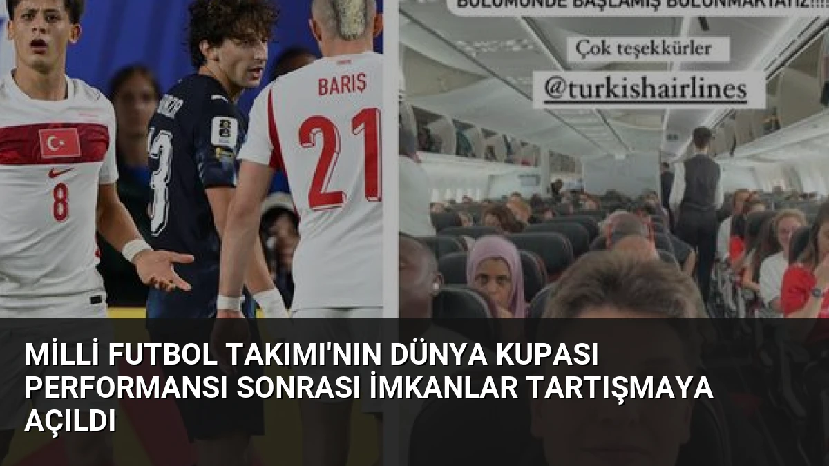 Milli Futbol Takımı’nın Dünya Kupası Performansı Sonrası İmkanlar Tartışmaya Açıldı
