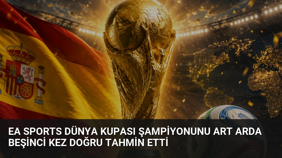 EA Sports Dünya Kupası Şampiyonunu Art Arda Beşinci Kez Doğru Tahmin Etti