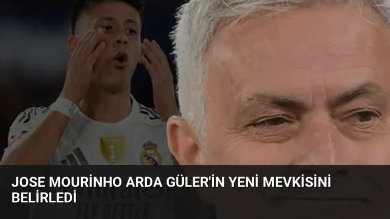 Jose Mourinho Arda Güler’in Yeni Mevkisini Belirledi