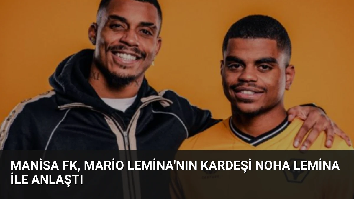 Manisa FK, Mario Lemina’nın Kardeşi Noha Lemina ile Anlaştı