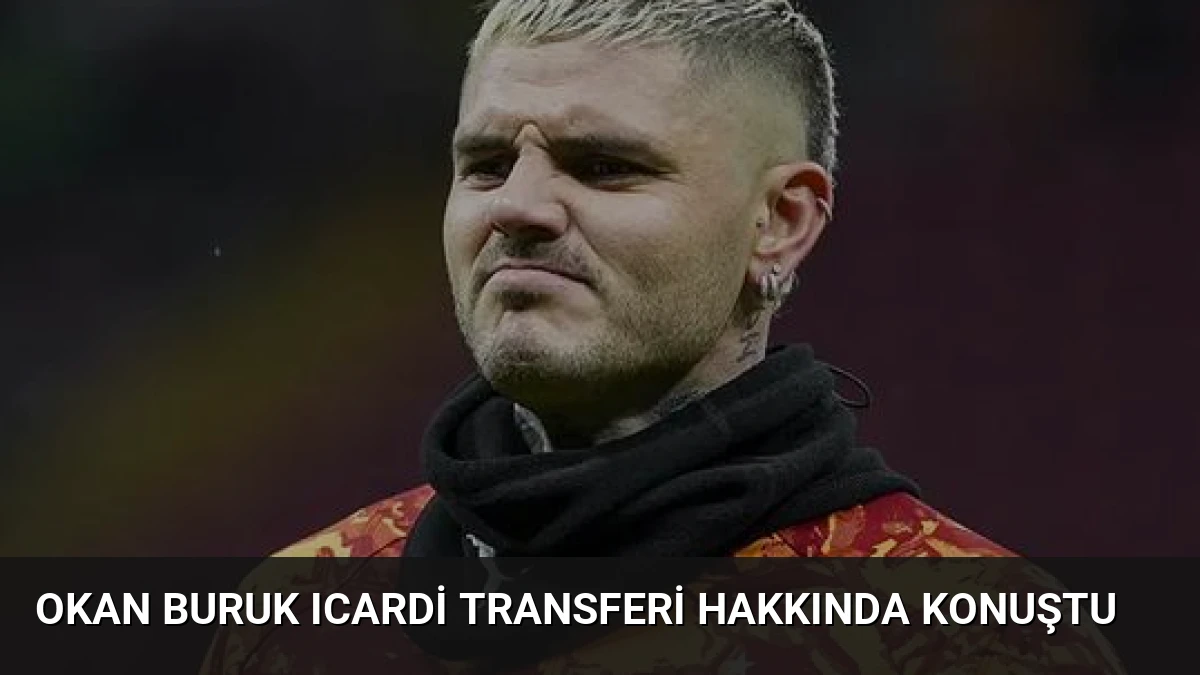 Okan Buruk Icardi Transferi Hakkında Konuştu