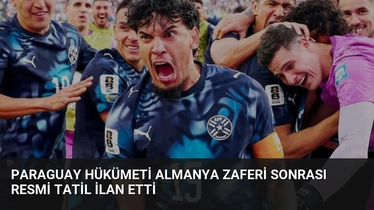 Paraguay Hükümeti Almanya Zaferi Sonrası Resmi Tatil İlan Etti