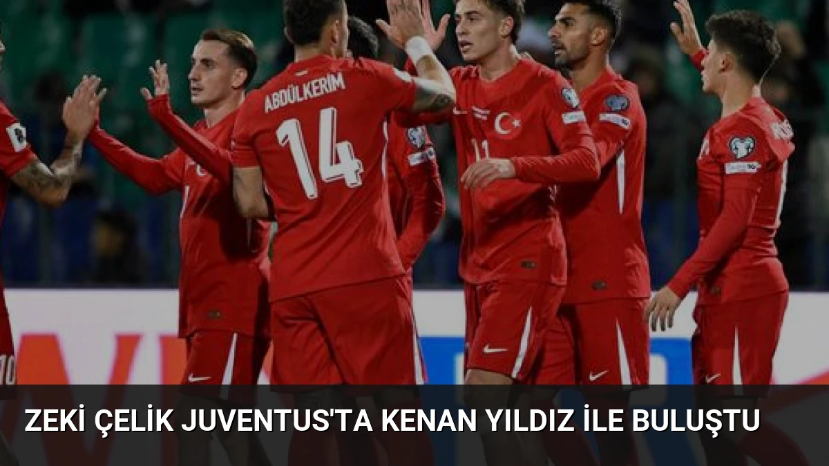 Zeki Çelik Juventus’ta Kenan Yıldız ile Buluştu