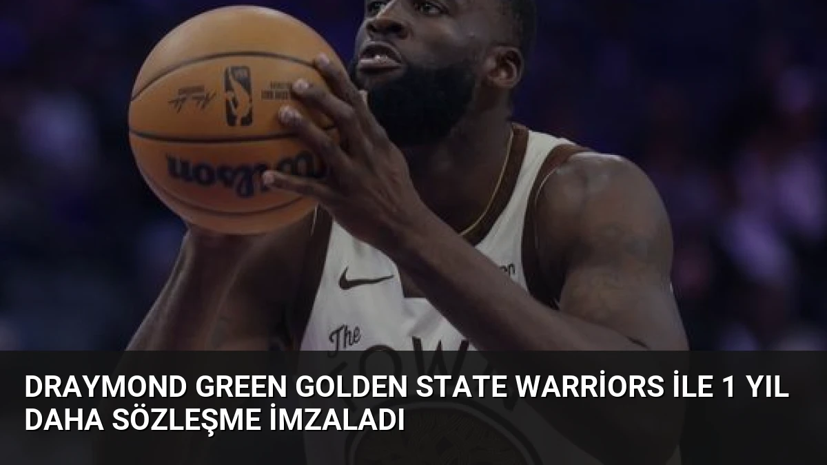 Draymond Green Golden State Warriors ile 1 Yıl Daha Sözleşme İmzaladı