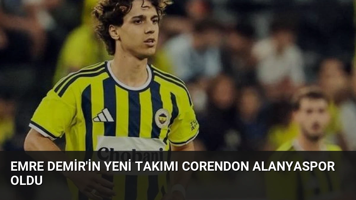 Emre Demir’in Yeni Takımı Corendon Alanyaspor Oldu