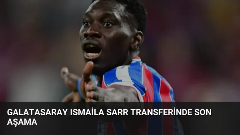 Galatasaray Ismaila Sarr Transferinde Son Aşama