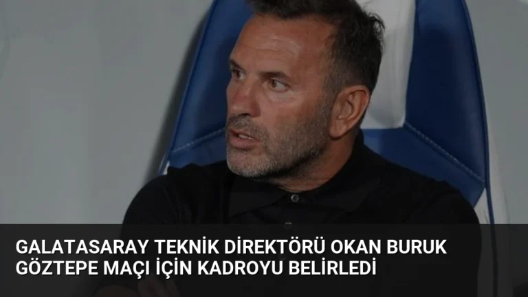 Galatasaray Teknik Direktörü Okan Buruk Göztepe Maçı İçin Kadroyu Belirledi