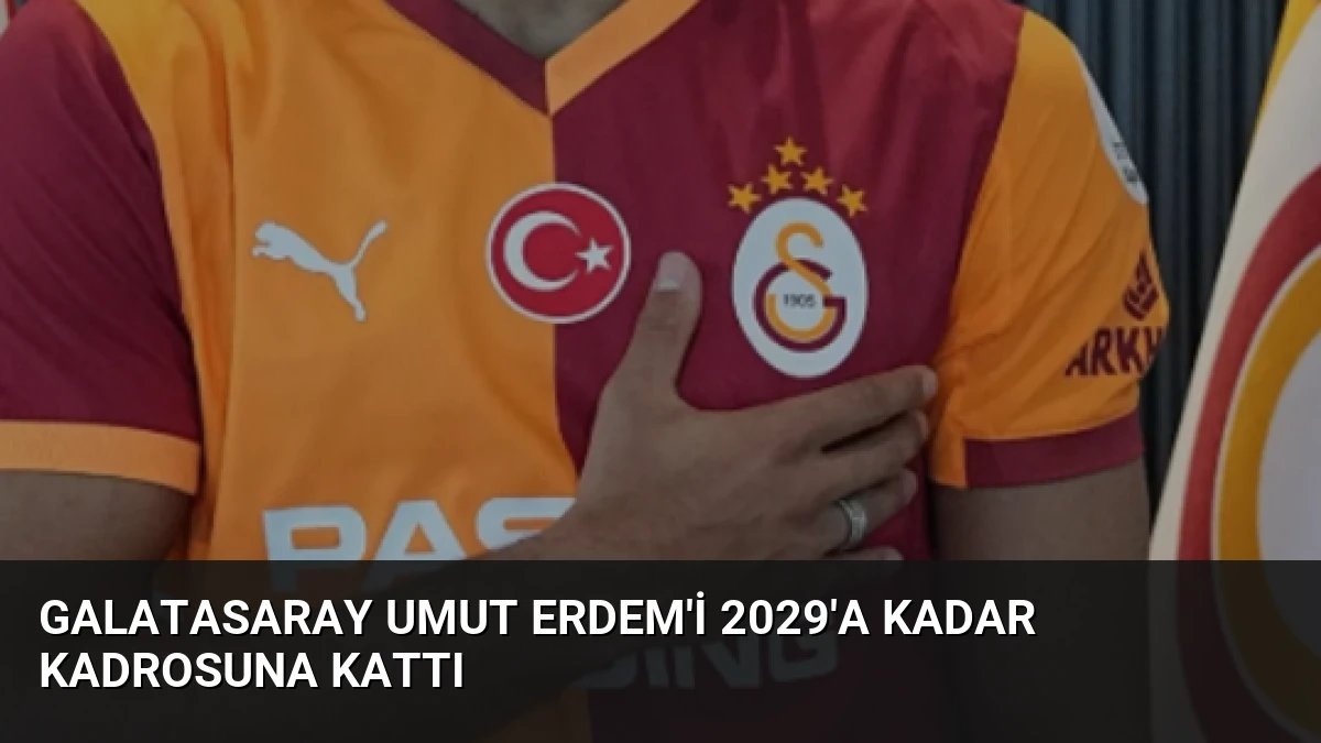 Galatasaray Umut Erdem’i 2029’a Kadar Kadrosuna Kattı