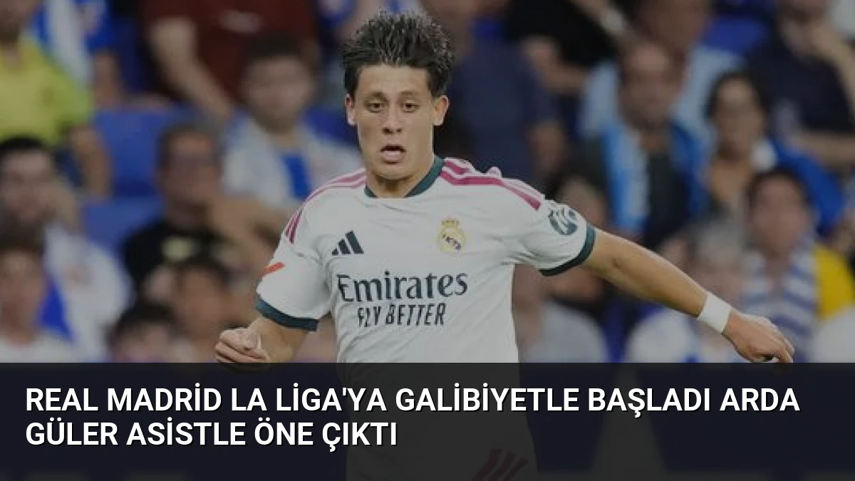 Real Madrid La Liga’ya Galibiyetle Başladı Arda Güler Asistle Öne Çıktı