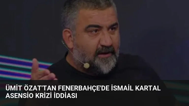 Ümit Özat’tan Fenerbahçe’de İsmail Kartal Asensio Krizi İddiası
