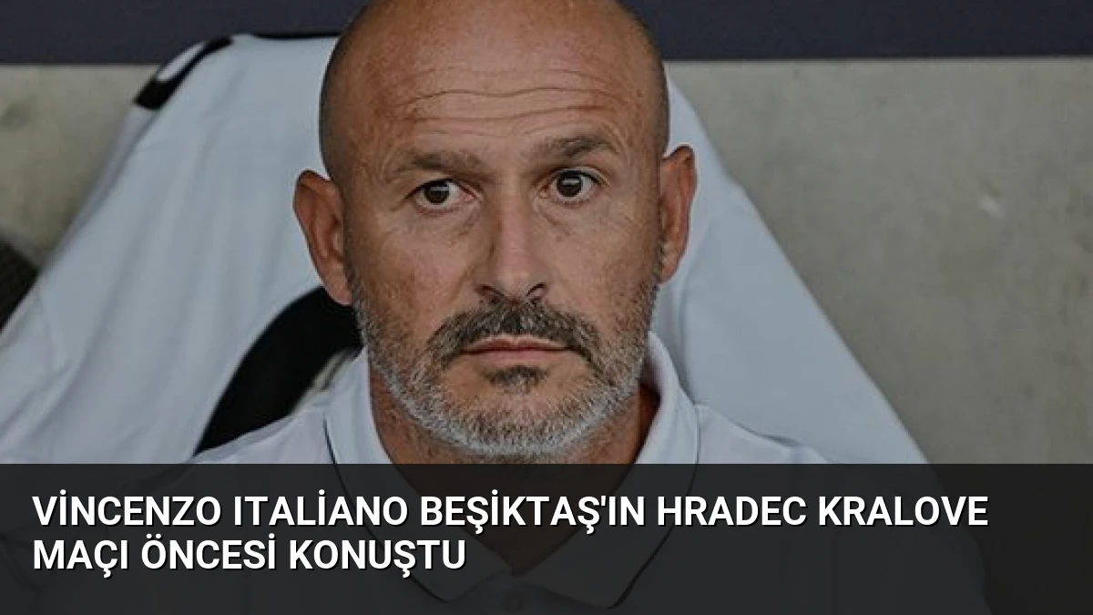 Vincenzo Italiano Beşiktaş’ın Hradec Kralove Maçı Öncesi Konuştu