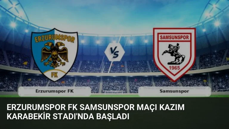 Erzurumspor FK Samsunspor Maçı Kazım Karabekir Stadı’nda Başladı