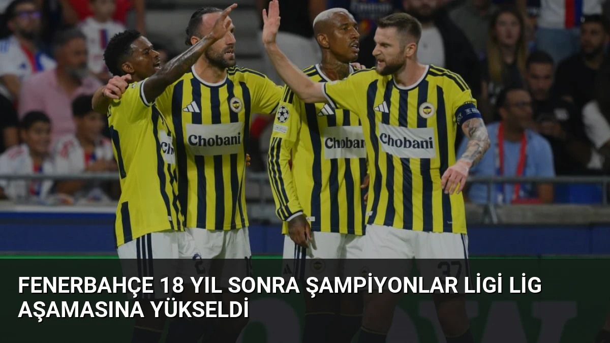 Fenerbahçe 18 Yıl Sonra Şampiyonlar Ligi Lig Aşamasına Yükseldi