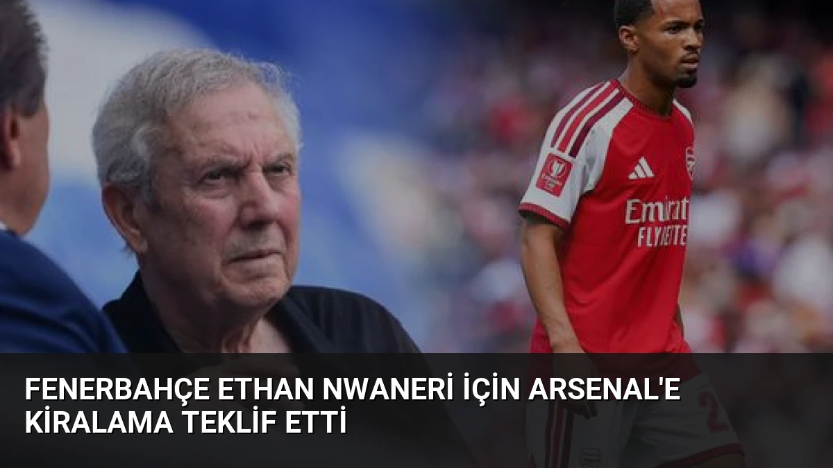 Fenerbahçe Ethan Nwaneri İçin Arsenal’e Kiralama Teklif Etti