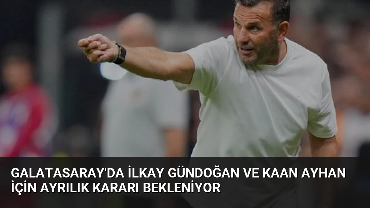 Galatasaray’da İlkay Gündoğan ve Kaan Ayhan için ayrılık kararı bekleniyor