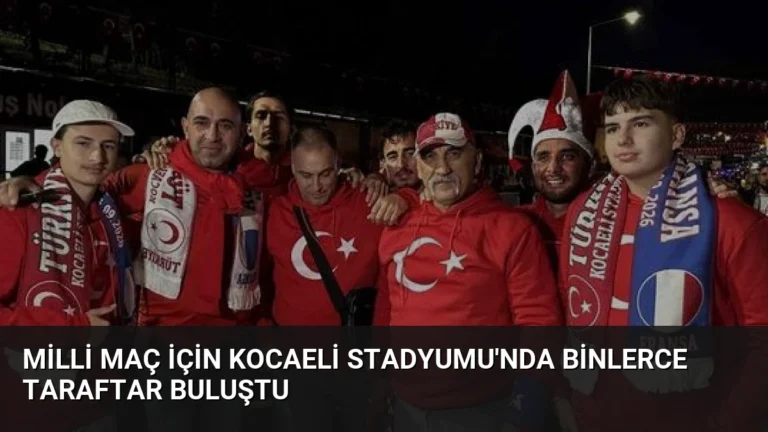 Milli Maç İçin Kocaeli Stadyumu’nda Binlerce Taraftar Buluştu