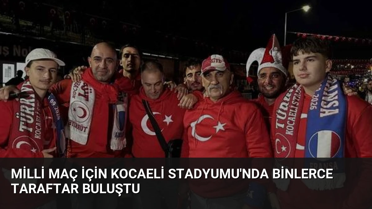 Milli Maç İçin Kocaeli Stadyumu’nda Binlerce Taraftar Buluştu