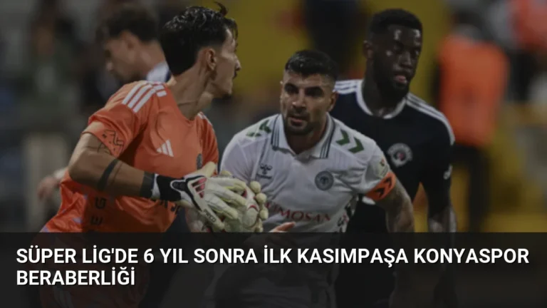 Süper Lig’de 6 Yıl Sonra İlk Kasımpaşa Konyaspor Beraberliği